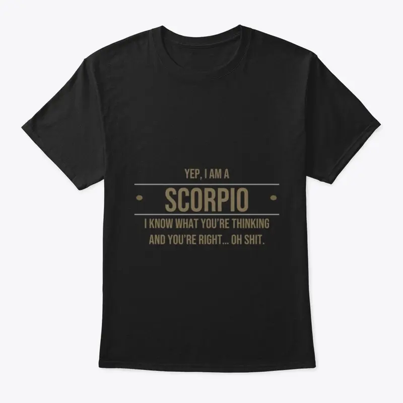 Yep I'm A Scorpio, Oh Sh*t